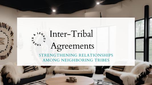 Inter-Tribal Agreements | Strengthening Relationships Among Neighboring Tribes
