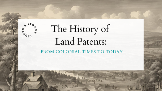 The History of Land Patents: From Colonial Times to Today