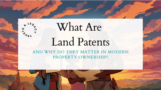 What Are Land Patents and Why Do They Matter in Modern Property Ownership?